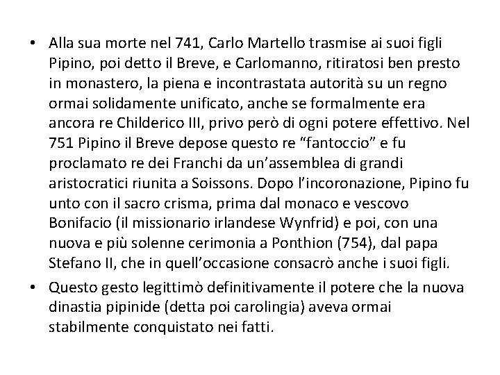  • Alla sua morte nel 741, Carlo Martello trasmise ai suoi figli Pipino,