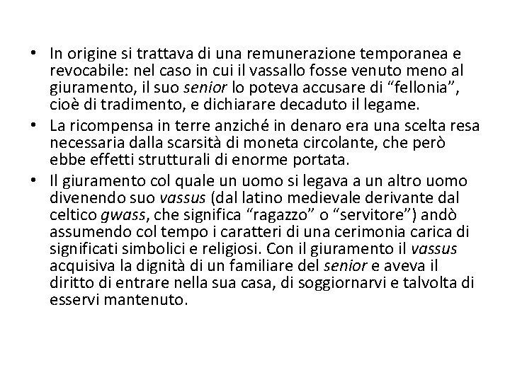  • In origine si trattava di una remunerazione temporanea e revocabile: nel caso