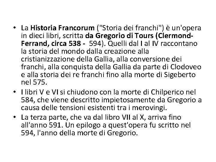  • La Historia Francorum ("Storia dei franchi") è un'opera in dieci libri, scritta