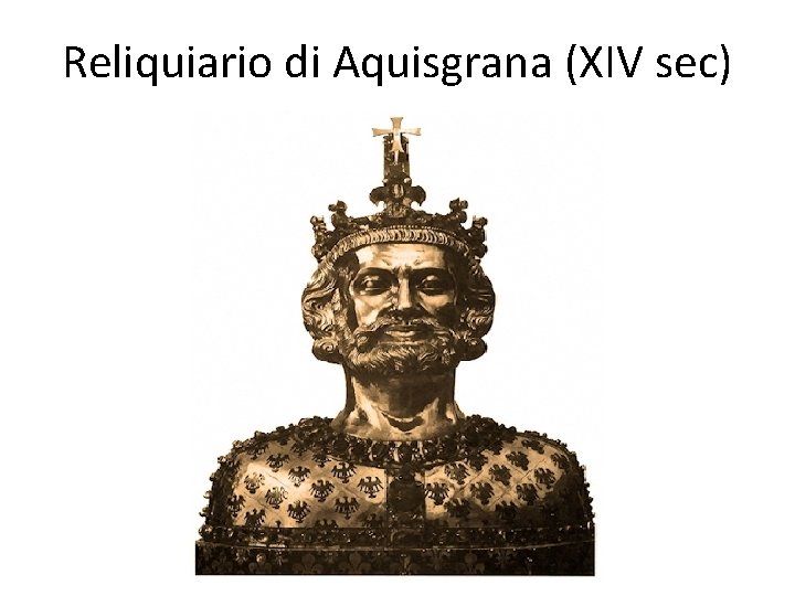 Reliquiario di Aquisgrana (XIV sec) 