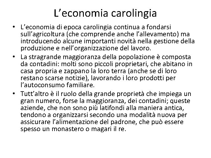 L’economia carolingia • L’economia di epoca carolingia continua a fondarsi sull’agricoltura (che comprende anche