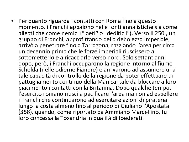  • Per quanto riguarda i contatti con Roma fino a questo momento, i