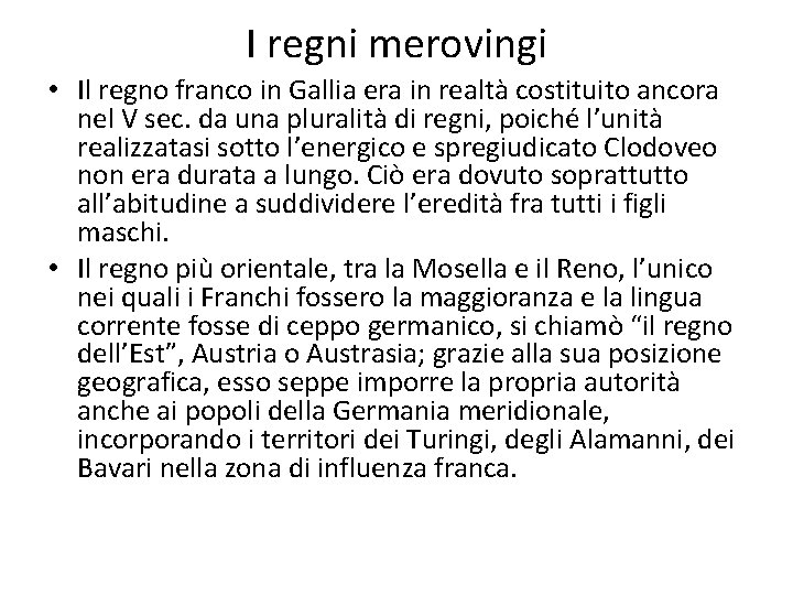 I regni merovingi • Il regno franco in Gallia era in realtà costituito ancora