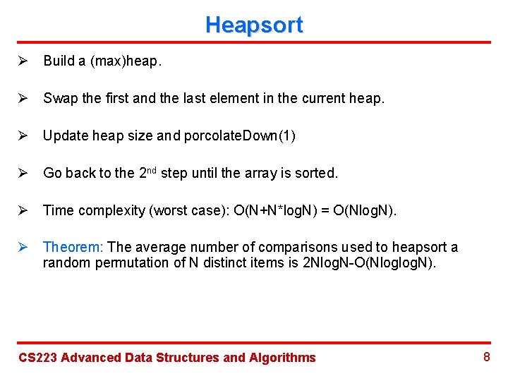 Heapsort Ø Build a (max)heap. Ø Swap the first and the last element in