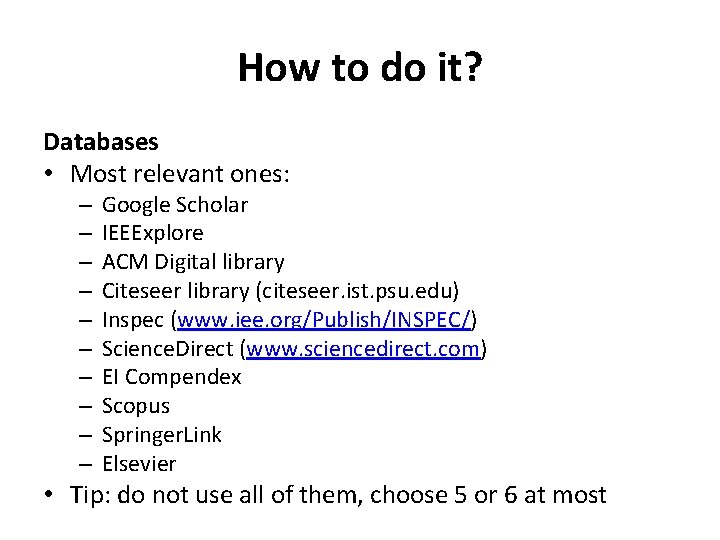 How to do it? Databases • Most relevant ones: – – – – –