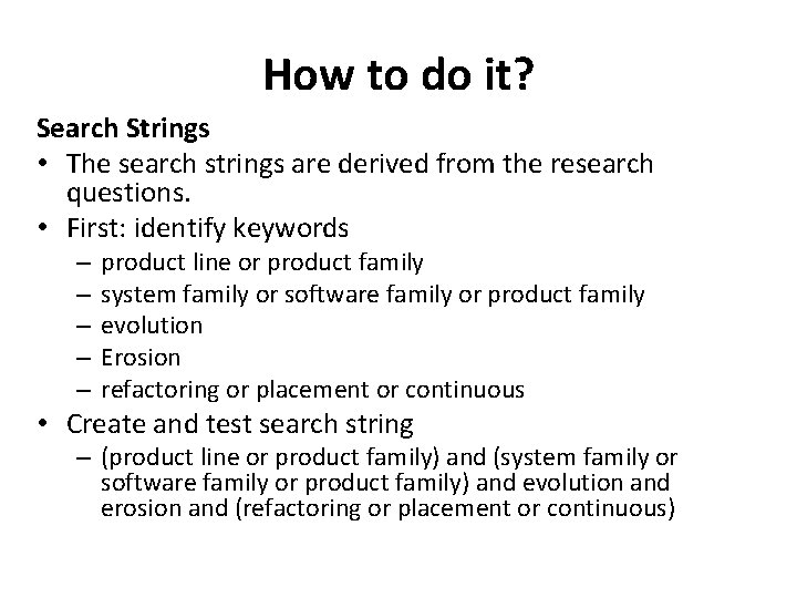 How to do it? Search Strings • The search strings are derived from the