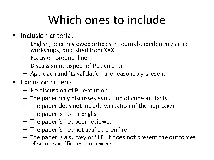Which ones to include • Inclusion criteria: – English, peer-reviewed articles in journals, conferences