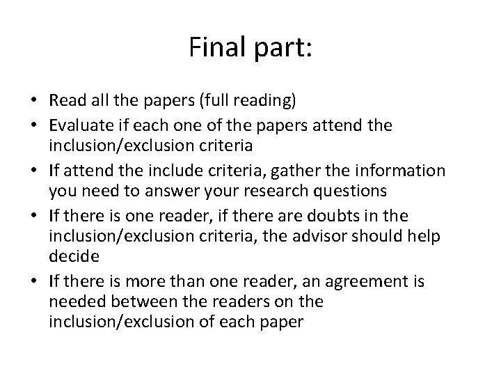Final part: • Read all the papers (full reading) • Evaluate if each one