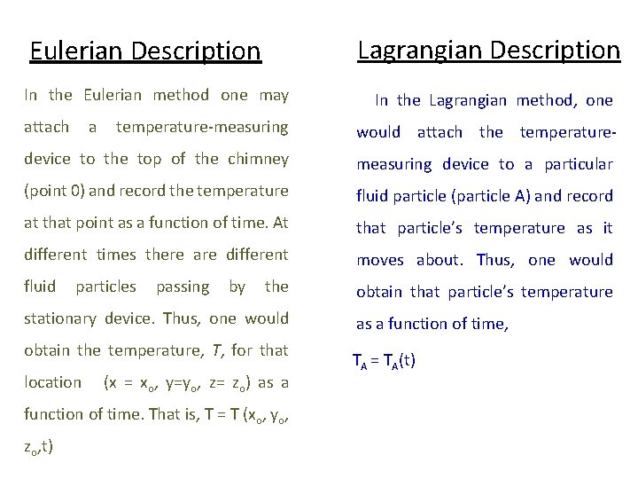 Lagrangian Description Eulerian Description In the Eulerian method one may attach a In the