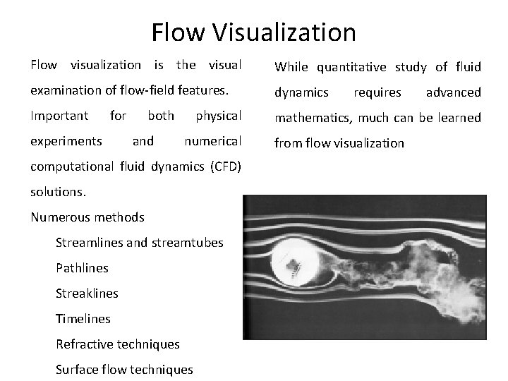 Flow Visualization Flow visualization is the visual While quantitative study of fluid examination of