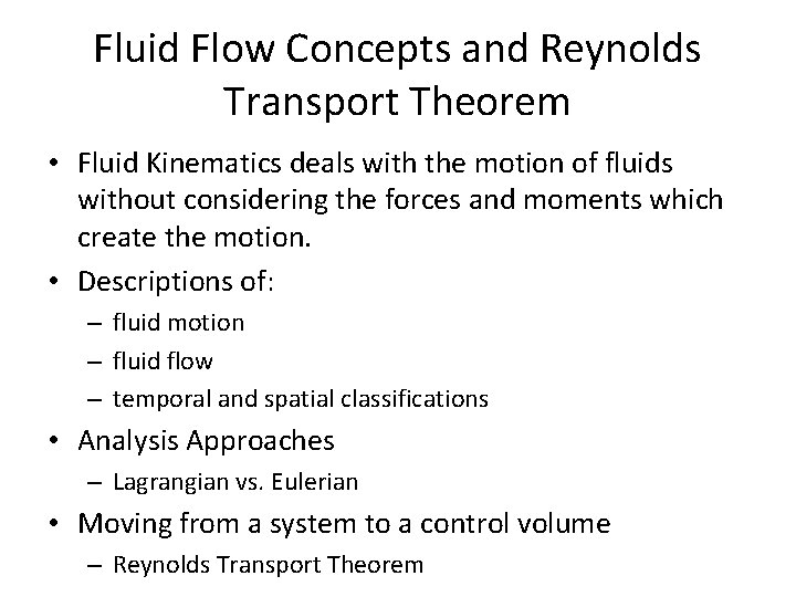 Fluid Flow Concepts and Reynolds Transport Theorem • Fluid Kinematics deals with the motion