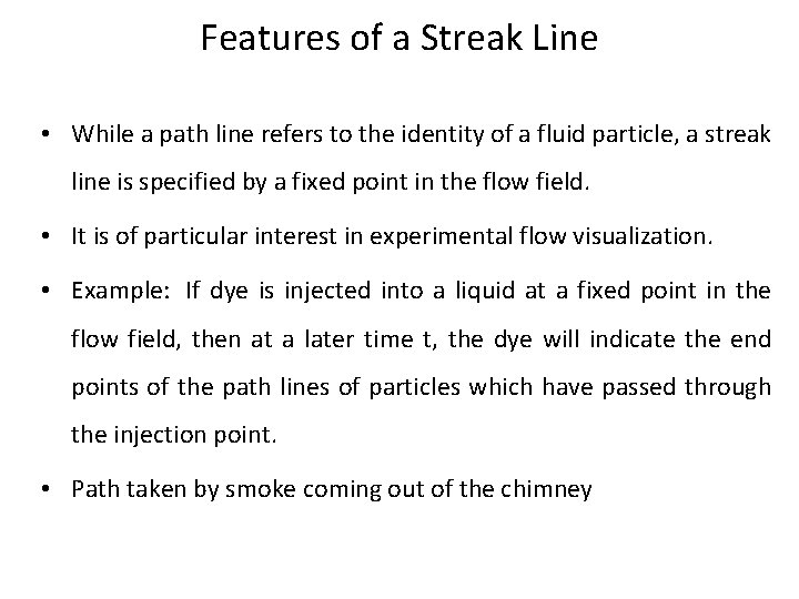 Features of a Streak Line • While a path line refers to the identity