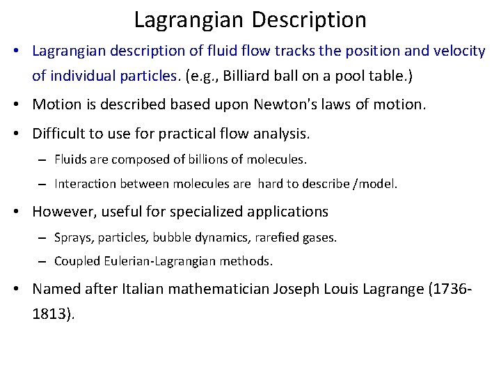 Lagrangian Description • Lagrangian description of fluid flow tracks the position and velocity of