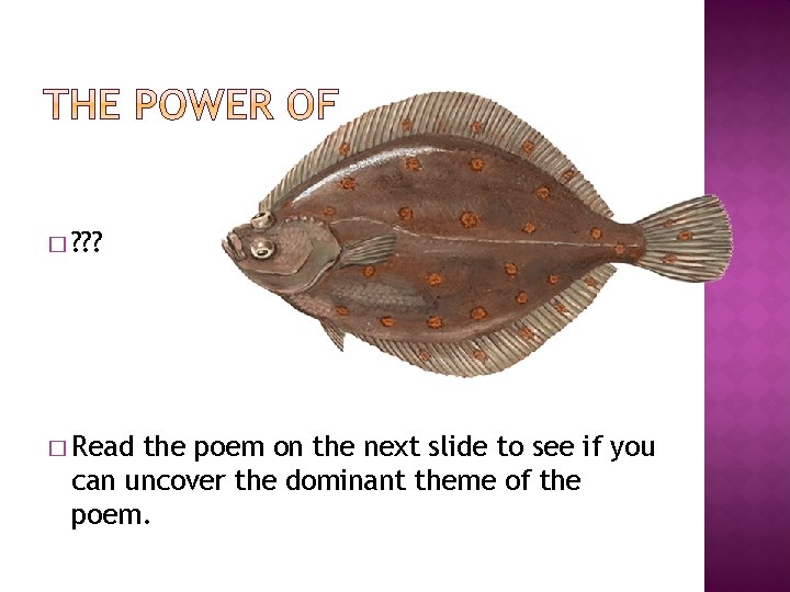 � ? ? ? � Read the poem on the next slide to see