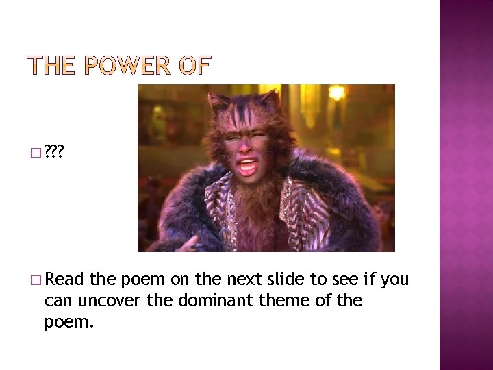 � ? ? ? � Read the poem on the next slide to see