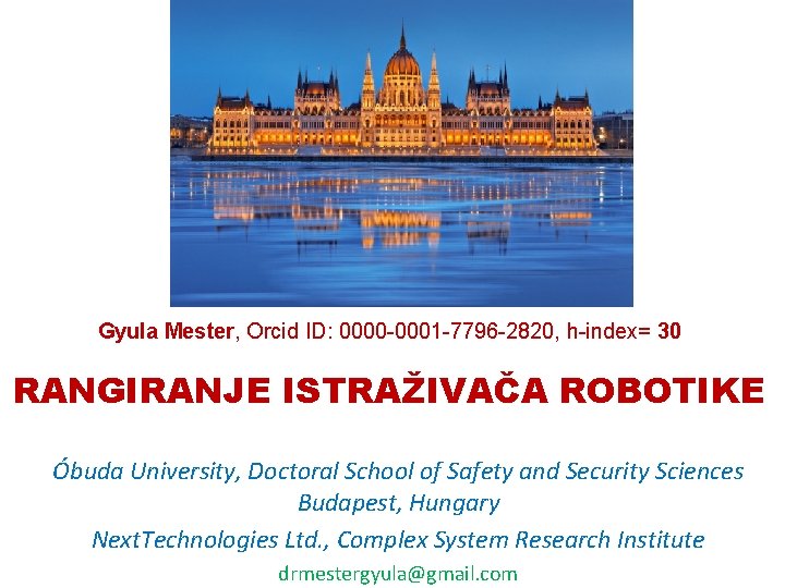 Gyula Mester, Orcid ID: 0000 -0001 -7796 -2820, h-index= 30 RANGIRANJE ISTRAŽIVAČA ROBOTIKE Óbuda