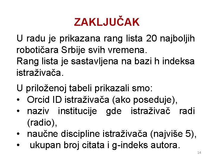 ZAKLJUČAK U radu je prikazana rang lista 20 najboljih robotičara Srbije svih vremena. Rang