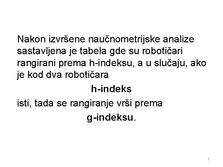 Nakon izvršene naučnometrijske analize sastavljena je tabela gde su robotičari rangirani prema h-indeksu, a