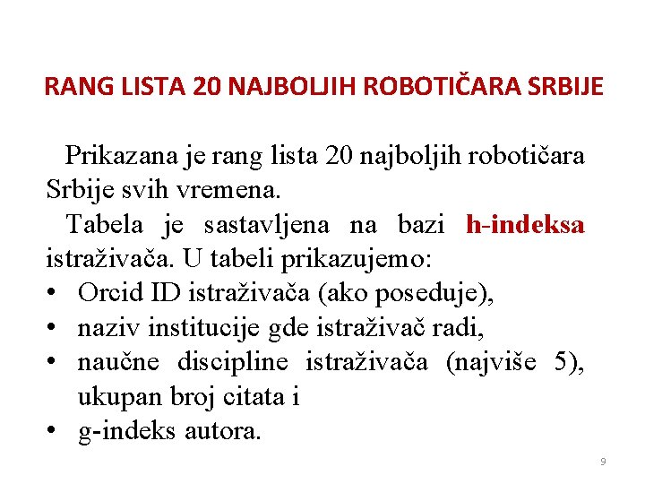 RANG LISTA 20 NAJBOLJIH ROBOTIČARA SRBIJE Prikazana je rang lista 20 najboljih robotičara Srbije