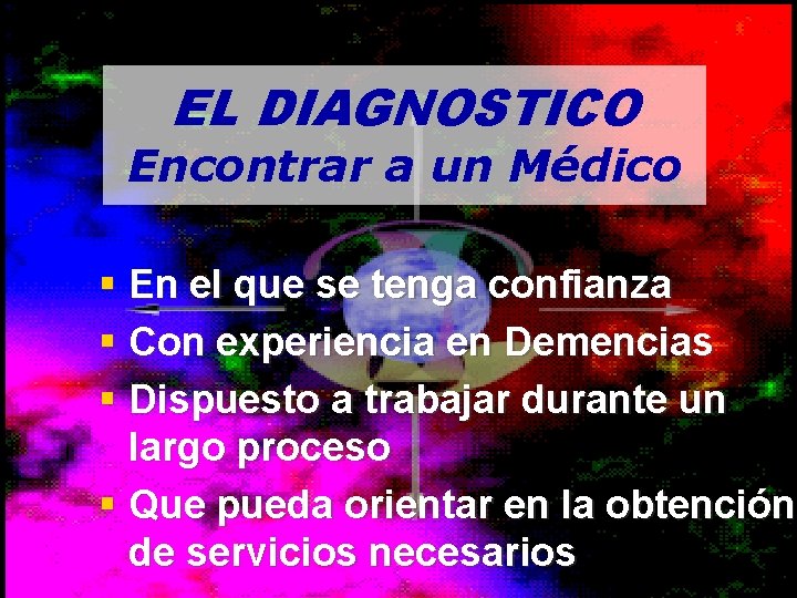 EL DIAGNOSTICO Encontrar a un Médico § En el que se tenga confianza §