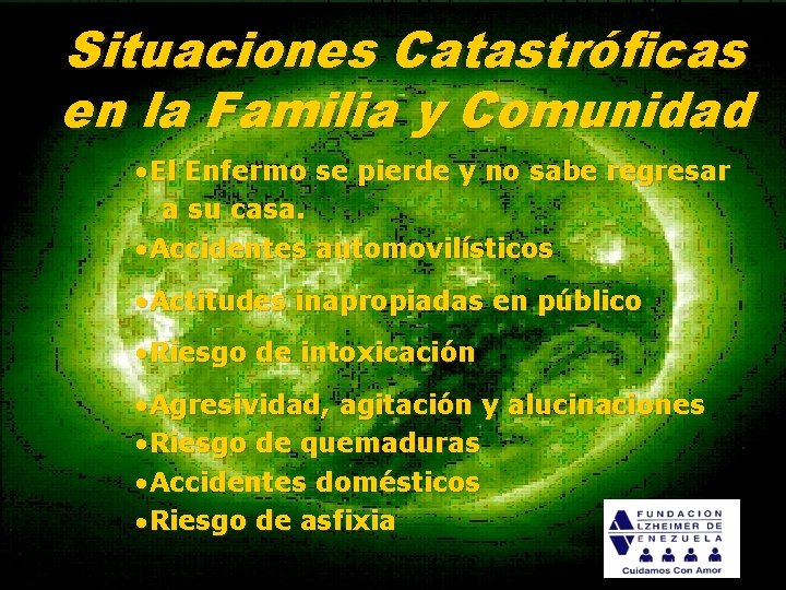 Situaciones Catastróficas en la Familia y Comunidad • El Enfermo se pierde y no