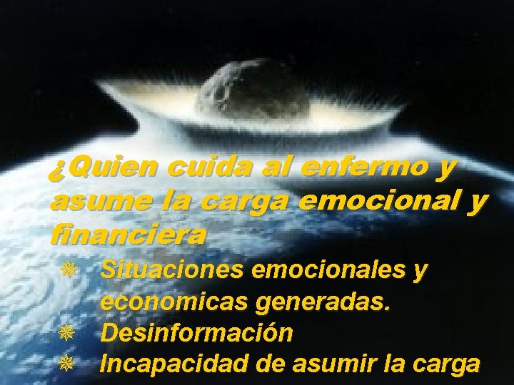 ¿Quien cuida al enfermo y asume la carga emocional y financiera Situaciones emocionales y