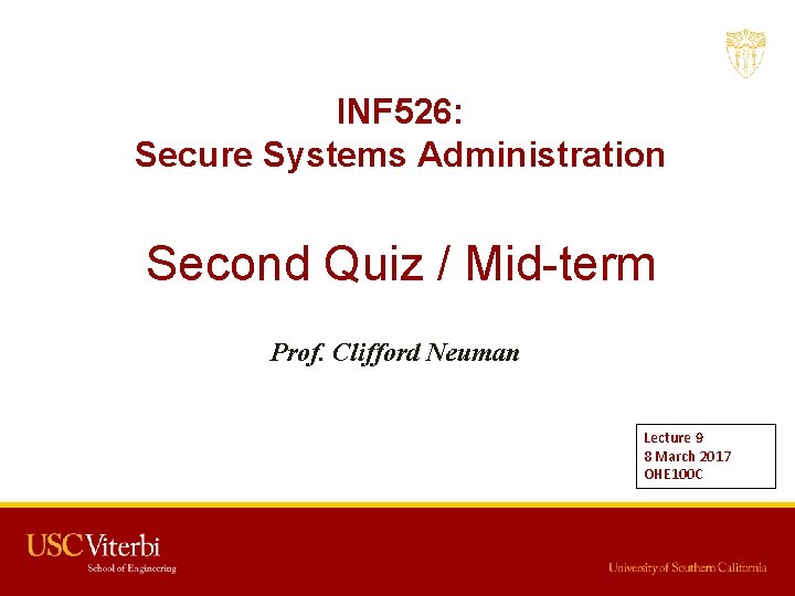 INF 526: Secure Systems Administration Second Quiz / Mid-term Prof. Clifford Neuman Lecture 9