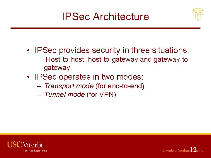 IPSec Architecture • IPSec provides security in three situations: – Host-to-host, host-to-gateway and gateway-togateway
