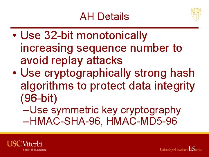 AH Details • Use 32 -bit monotonically increasing sequence number to avoid replay attacks