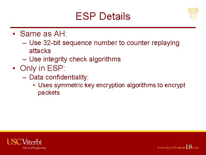 ESP Details • Same as AH: – Use 32 -bit sequence number to counter