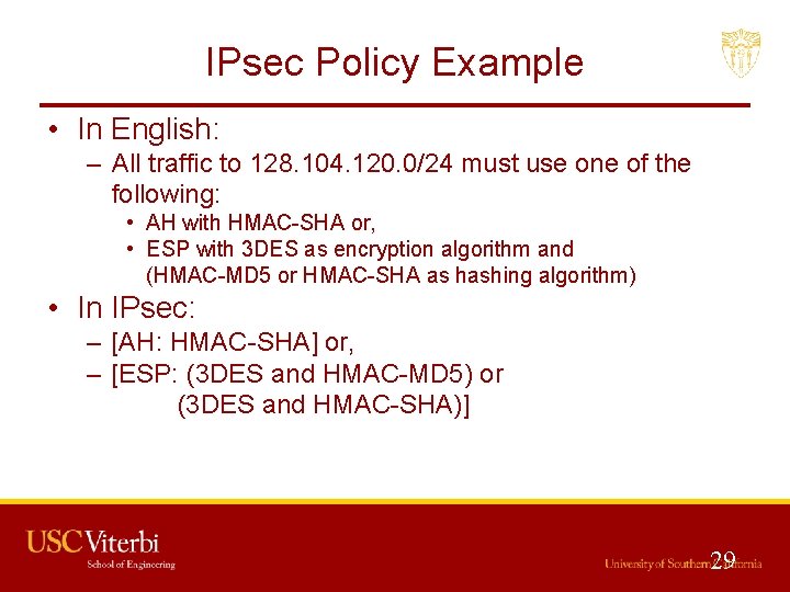 IPsec Policy Example • In English: – All traffic to 128. 104. 120. 0/24