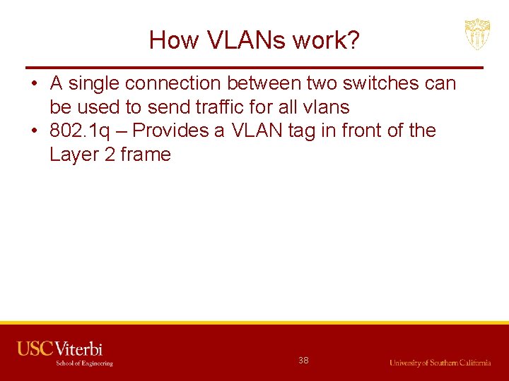 How VLANs work? • A single connection between two switches can be used to