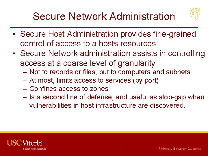 Secure Network Administration • Secure Host Administration provides fine-grained control of access to a