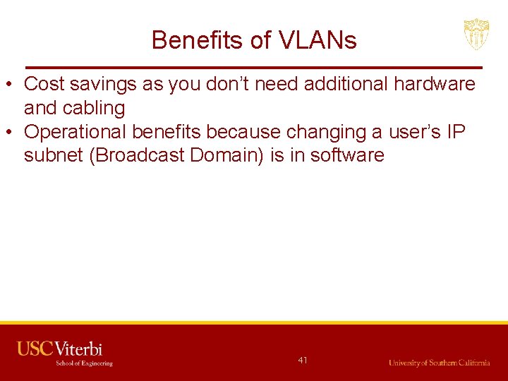 Benefits of VLANs • Cost savings as you don’t need additional hardware and cabling