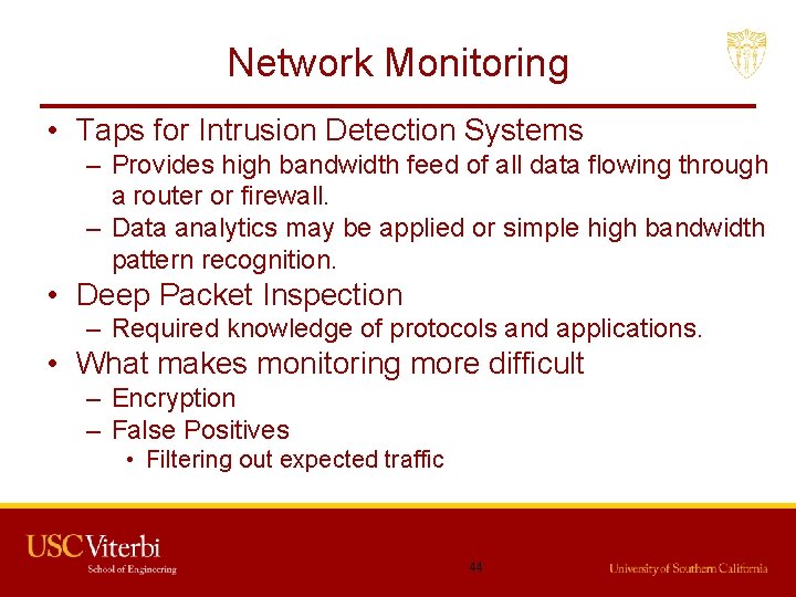 Network Monitoring • Taps for Intrusion Detection Systems – Provides high bandwidth feed of