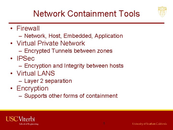 Network Containment Tools • Firewall – Network, Host, Embedded, Application • Virtual Private Network