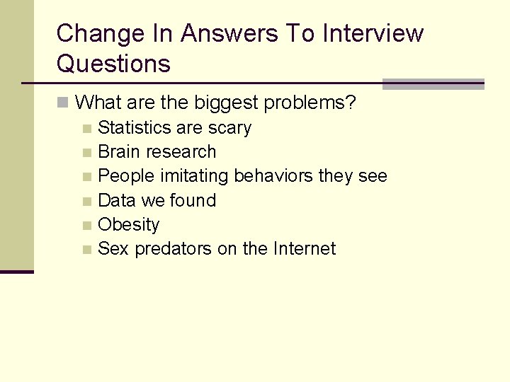 Change In Answers To Interview Questions n What are the biggest problems? n Statistics