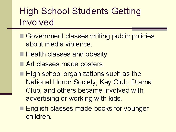 High School Students Getting Involved n Government classes writing public policies about media violence.