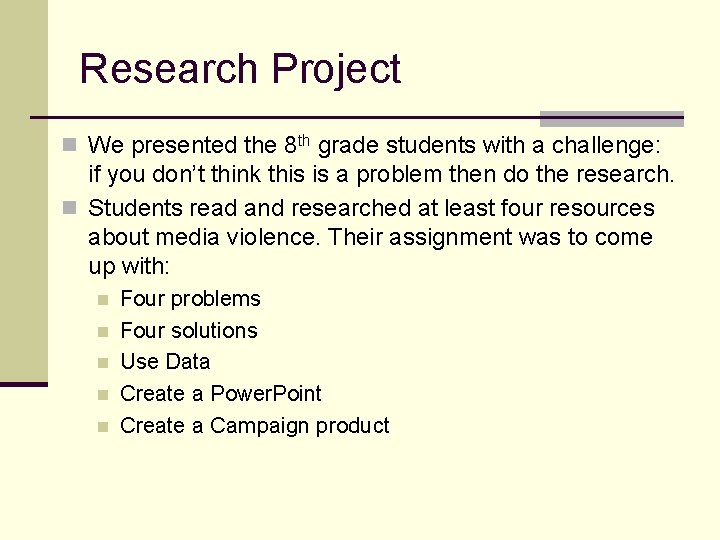 Research Project n We presented the 8 th grade students with a challenge: if