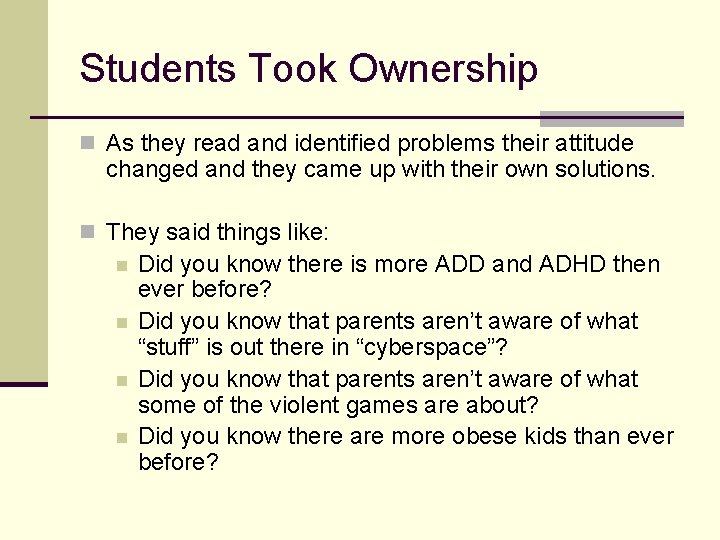 Students Took Ownership n As they read and identified problems their attitude changed and
