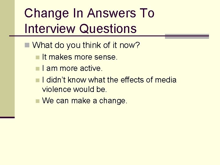 Change In Answers To Interview Questions n What do you think of it now?