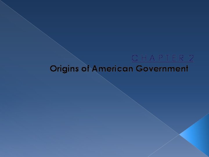 CHAPTER 2 Origins of American Government 