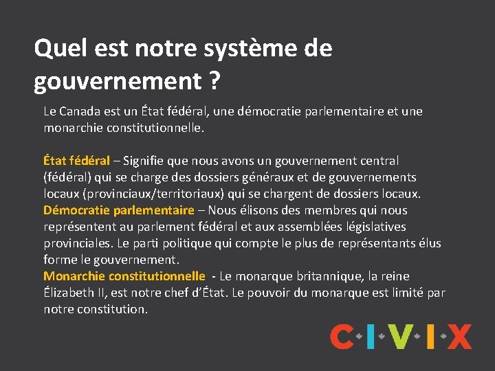 Quel est notre système de gouvernement ? Le Canada est un État fédéral, une