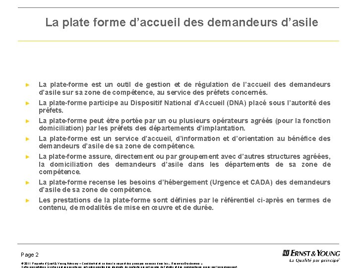 La plate forme d’accueil des demandeurs d’asile ► ► ► ► La plate-forme est La plate forme d’accueil des demandeurs d’asile ► ► ► ► La plate-forme est