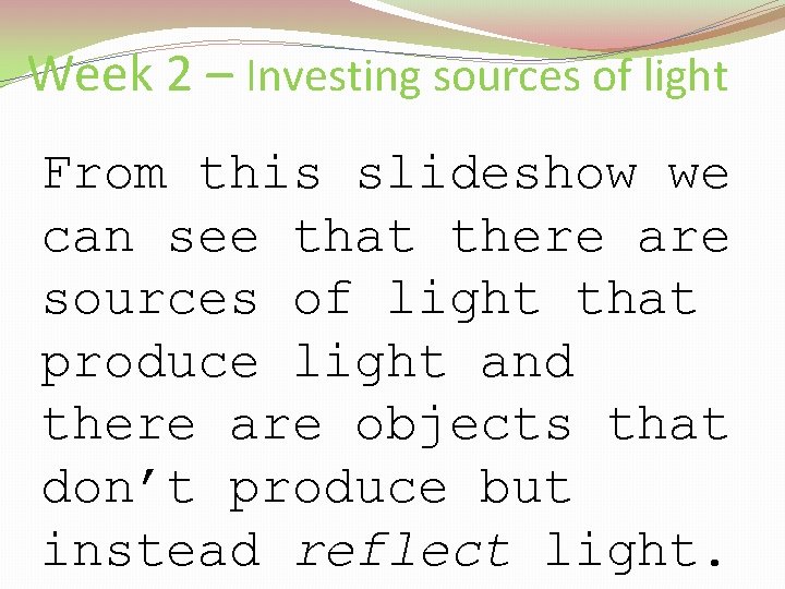 Week 2 – Investing sources of light From this slideshow we can see that