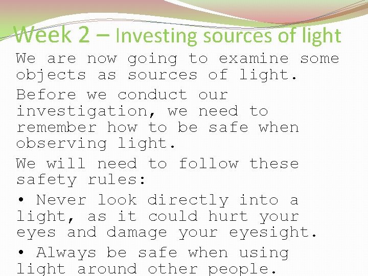 Week 2 – Investing sources of light We are now going to examine some