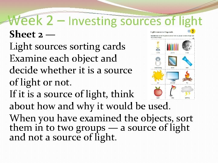 Week 2 – Investing sources of light Sheet 2 — Light sources sorting cards