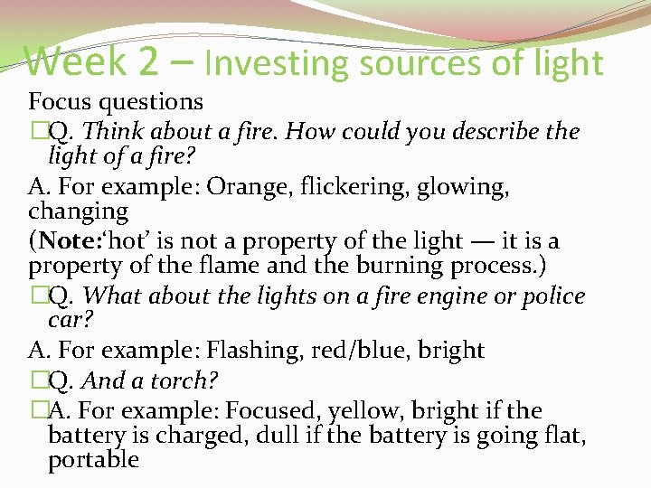 Week 2 – Investing sources of light Focus questions �Q. Think about a fire.