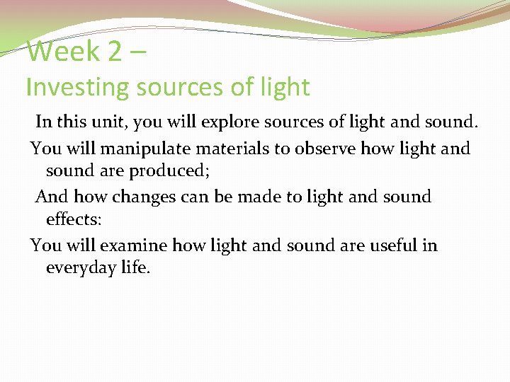 Week 2 – Investing sources of light In this unit, you will explore sources
