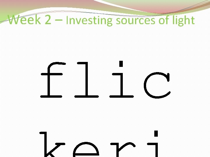 Week 2 – Investing sources of light flic 